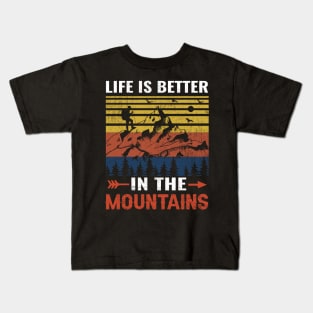 life is better in the mountains Kids T-Shirt